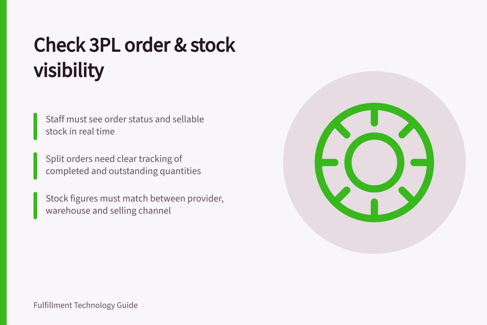 Check 3PL order & stock visibility: Staff must see order status and sellable stock in real time; Split orders need clear tracking of completed and outstanding quantities; Stock figures must match between provider, warehouse and selling channel
