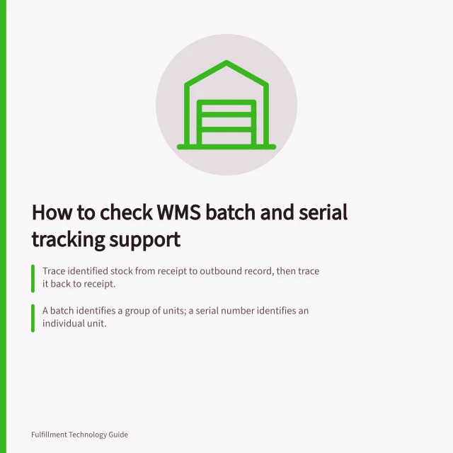 How to check WMS batch and serial tracking support: Trace identified stock from receipt to outbound record, then trace it back to receipt.; A batch identifies a group of units; a serial number identifies an individual unit.; Inbound mobile flows don't prompt for exact serial at receiving; added at picking/packing. Checking WMS support for batch and serial tracking