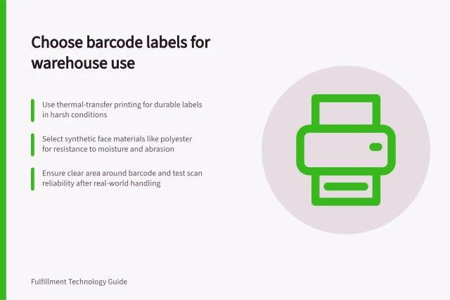 Choose barcode labels for warehouse use: Use thermal-transfer printing for durable labels in harsh conditions; Select synthetic face materials like polyester for resistance to moisture and abrasion; Ensure clear area around barcode and test scan reliability after real-world handling. Choosing barcode labels for warehouse conditions