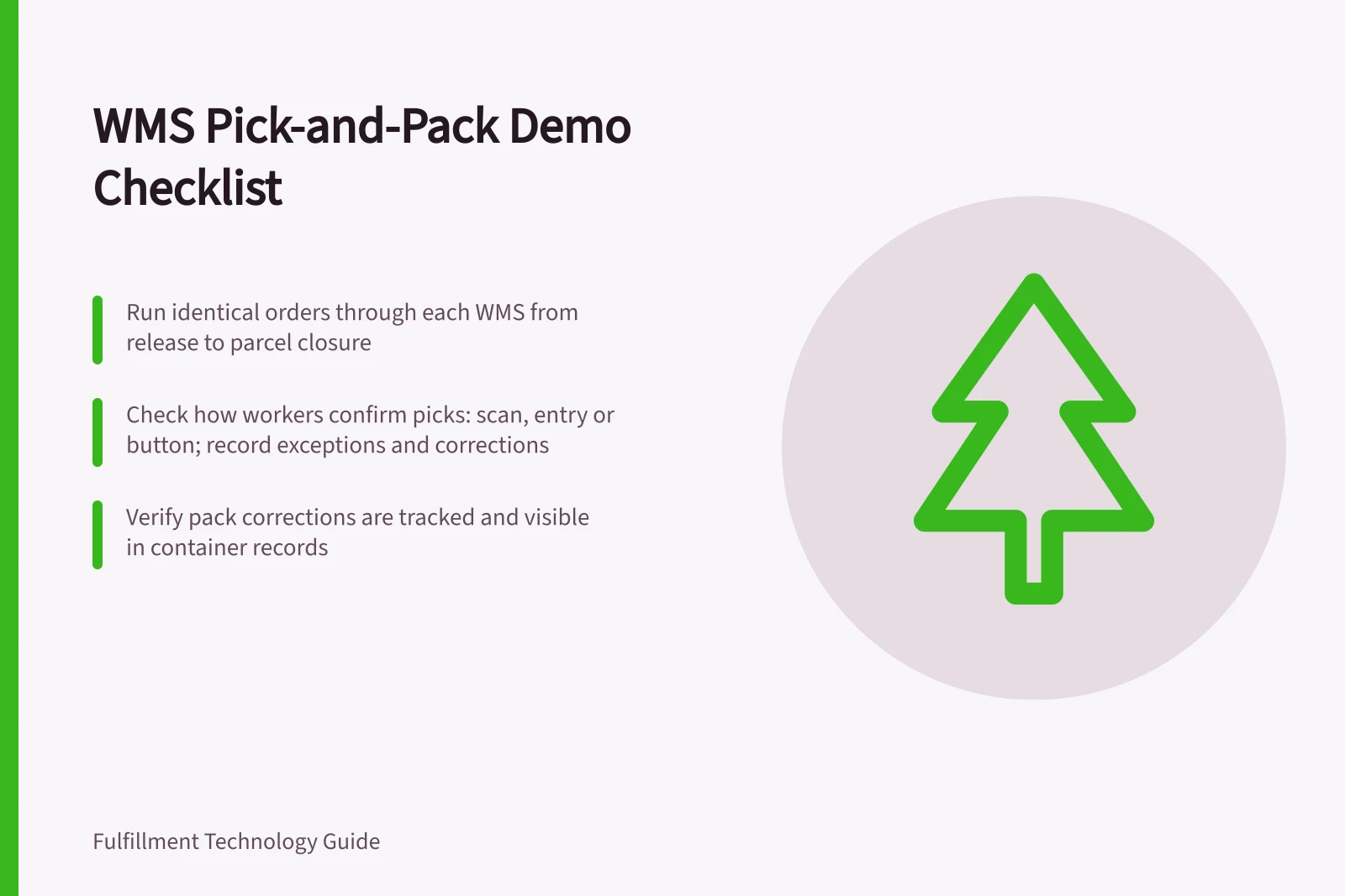 WMS Pick-and-Pack Demo Checklist: Run identical orders through each WMS from release to parcel closure; Check how workers confirm picks: scan, entry or button; record exceptions and corrections; Verify pack corrections are tracked and visible in container records