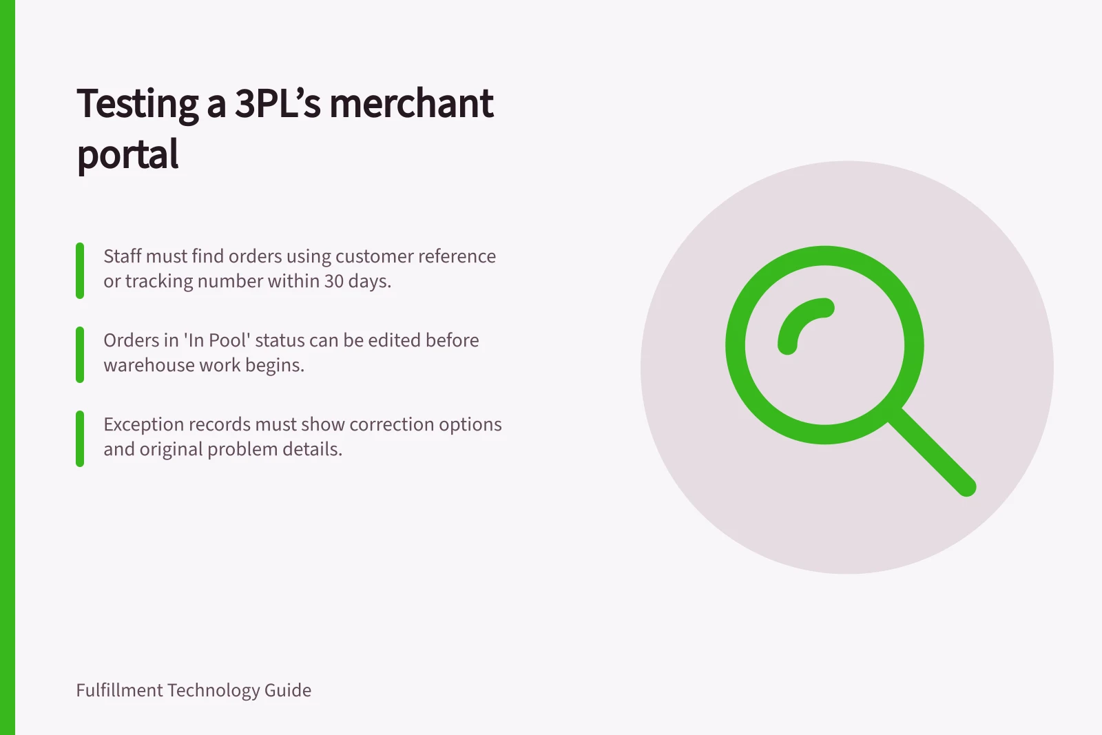 Testing a 3PL’s merchant portal: Staff must find orders using customer reference or tracking number within 30 days.; Orders in 'In Pool' status can be edited before warehouse work begins.; Exception records must show correction options and original problem details.