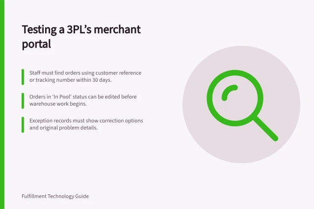 Testing a 3PL’s merchant portal: Staff must find orders using customer reference or tracking number within 30 days.; Orders in 'In Pool' status can be edited before warehouse work begins.; Exception records must show correction options and original problem details. Evaluating a 3PL's merchant portal