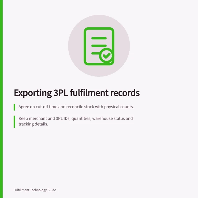 Exporting 3PL fulfilment records: Agree on cut-off time and reconcile stock with physical counts.; Keep merchant and 3PL IDs, quantities, warehouse status and tracking details.; Verify exports include all historical data and retain final files with proof. Exporting fulfilment records when leaving a 3PL