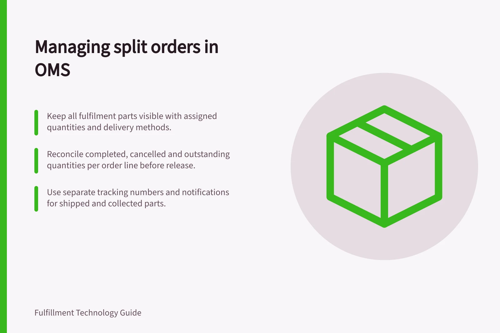 Managing split orders in OMS: Keep all fulfilment parts visible with assigned quantities and delivery methods.; Reconcile completed, cancelled and outstanding quantities per order line before release.; Use separate tracking numbers and notifications for shipped and collected parts.