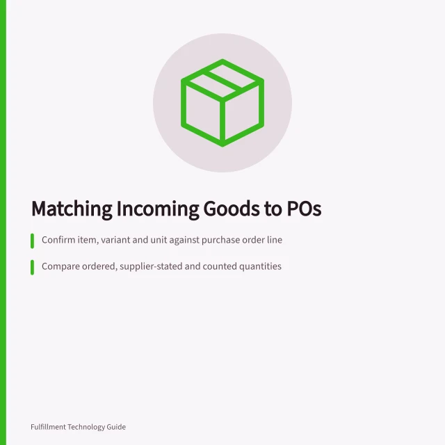 Matching Incoming Goods to POs: Confirm item, variant and unit against purchase order line; Compare ordered, supplier-stated and counted quantities; Register counted quantity in correct unit with exception rules. Matching incoming goods to purchase orders