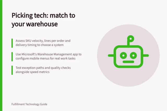 Picking tech: match to your warehouse: Assess SKU velocity, lines per order and delivery timing to choose a system; Use Microsoft's Warehouse Management app to configure mobile menus for real work tasks; Test exception paths and quality checks alongside speed metrics. Picking technology