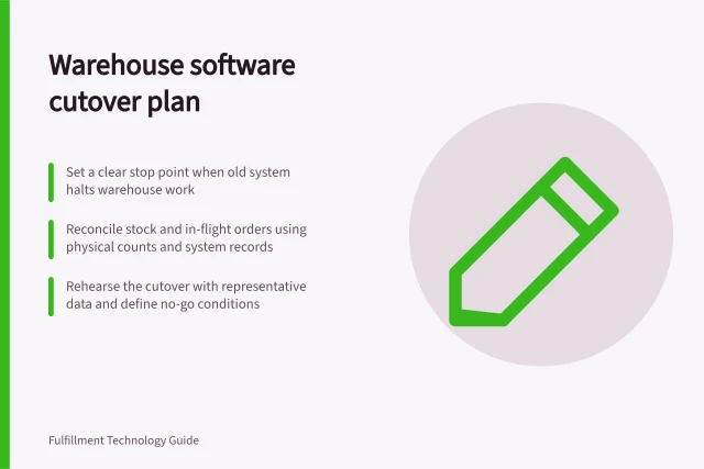 Warehouse software cutover plan: Set a clear stop point when old system halts warehouse work; Reconcile stock and in-flight orders using physical counts and system records; Rehearse the cutover with representative data and define no-go conditions. Planning a warehouse software cutover