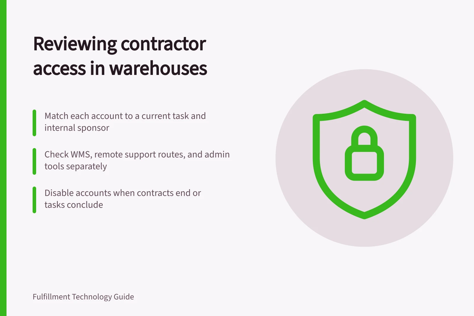 Reviewing contractor access in warehouses: Match each account to a current task and internal sponsor; Check WMS, remote support routes, and admin tools separately; Disable accounts when contracts end or tasks conclude