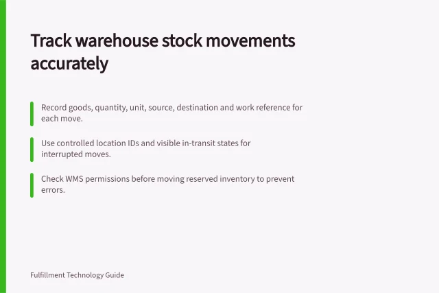 Track warehouse stock movements accurately: Record goods, quantity, unit, source, destination and work reference for each move.; Use controlled location IDs and visible in-transit states for interrupted moves.; Check WMS permissions before moving reserved inventory to prevent errors. Tracking stock movements between warehouse zones