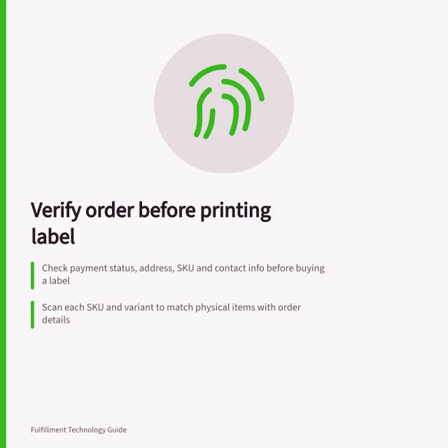 Verify order before printing label: Check payment status, address, SKU and contact info before buying a label; Scan each SKU and variant to match physical items with order details; Confirm service and destination meet carrier requirements before label purchase. Verifying an order before printing a shipping label